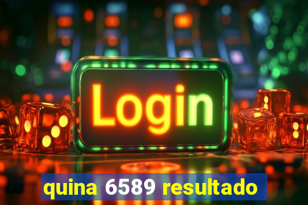 quina 6589 resultado